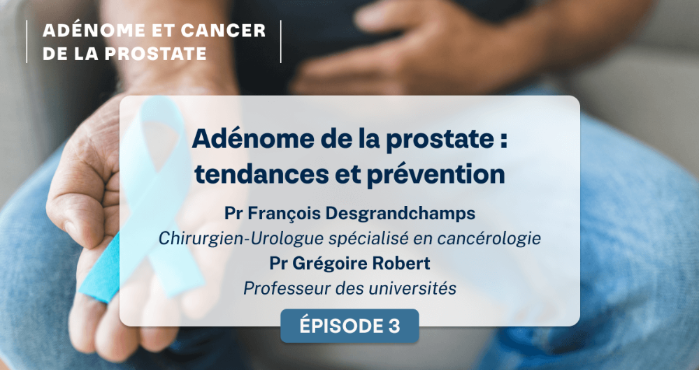Adénome de la prostate : tendances et prévention