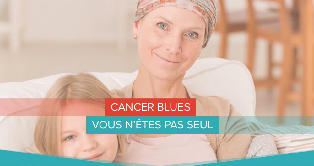 Cancer blues : vous n’êtes pas seul