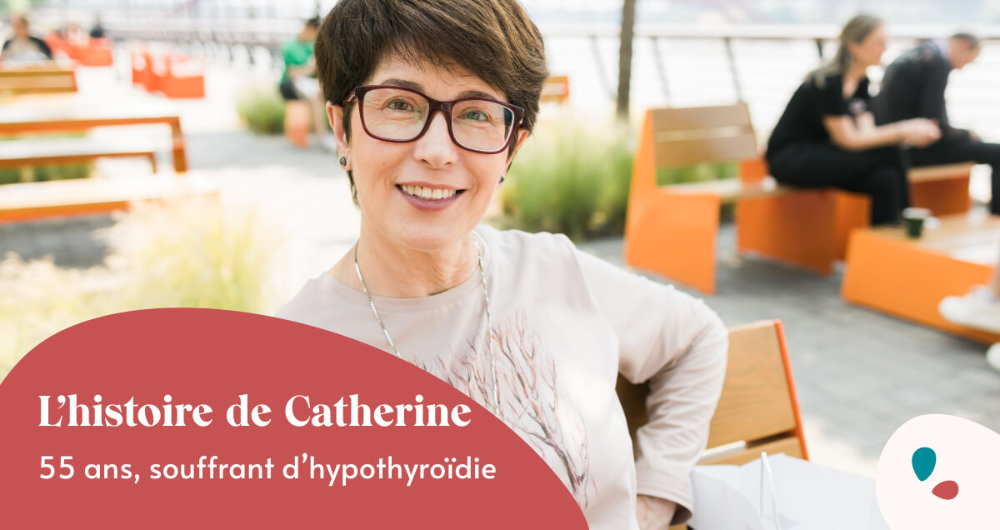 L’histoire de Catherine, 55 ans, souffrant d’hypothyroïdie