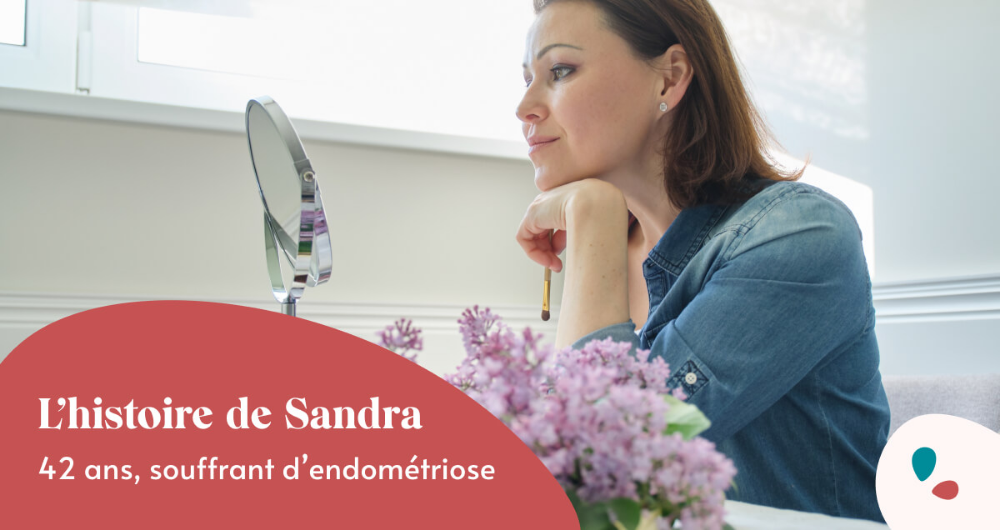 L'histoire de Sandra, 42 ans, souffrant d'endométriose