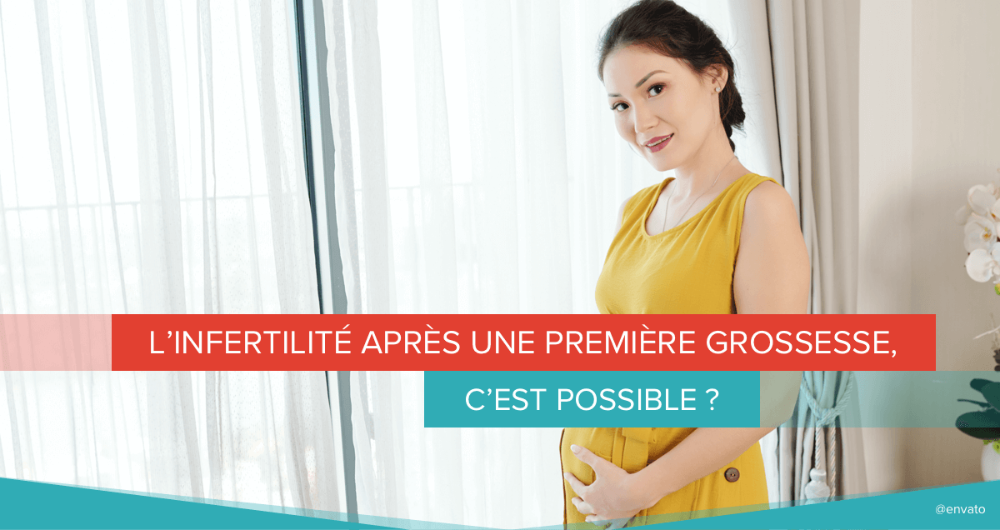 L’infertilité après une première grossesse, c’est possible ?