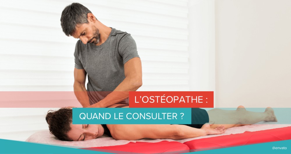L’ostéopathe : quand le consulter ?