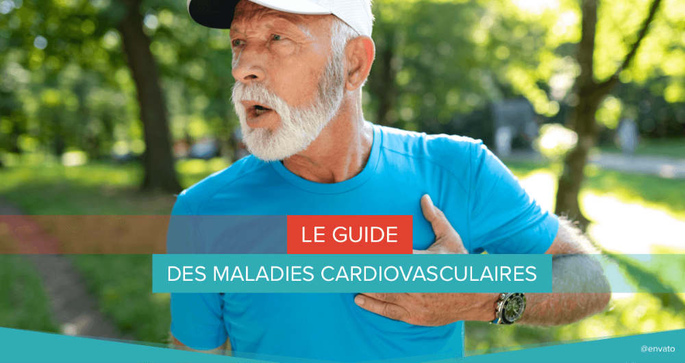 Le guide des maladies cardiovasculaires