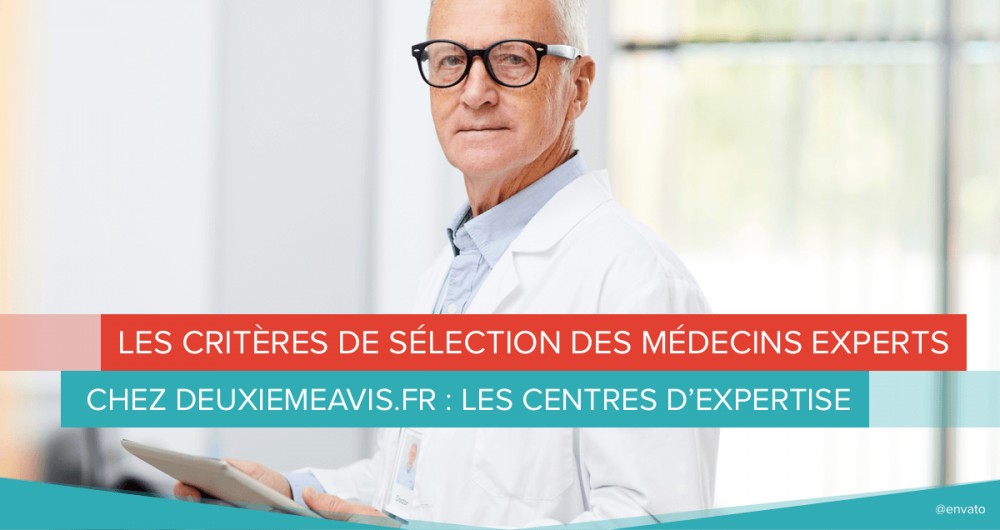 critères de sélection médecins experts deuxiemeavis.fr centres d'expertise