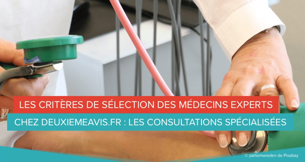 Critères de sélection des médecins experts chez deuxiemeavis.fr