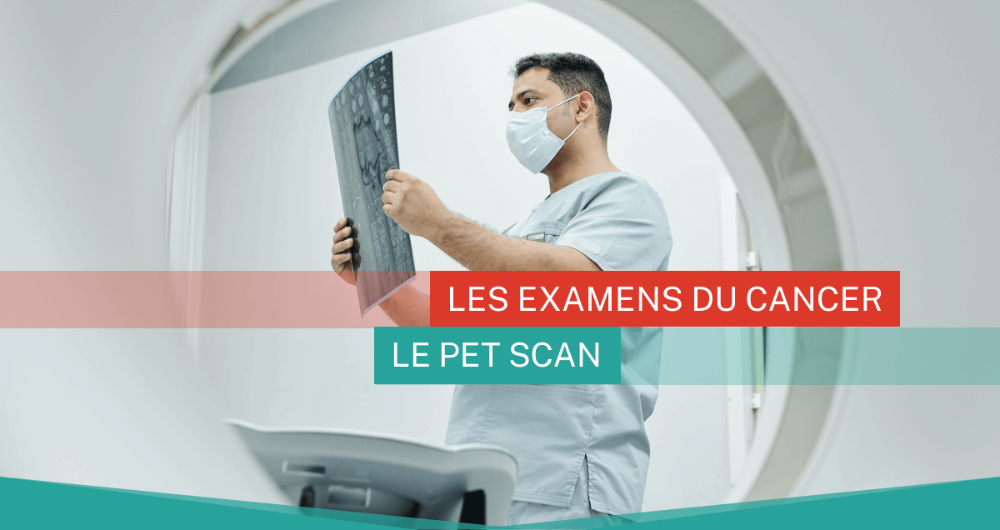 Les examens du cancer : le PET scan