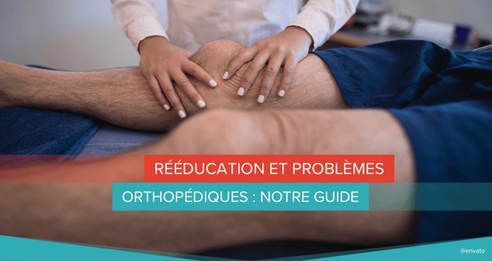 Rééducation problèmes orthopédiques guide